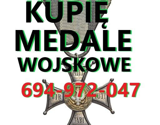 KUPIĘ WOJSKOWE MEDALE,ORDERY,ODZNAKI,ODZNACZENIA KONTAKT 694972047