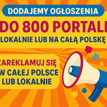 Publikacja ogłoszeń - lokalnie, ogólnopolsko, nawet do 800 serwisów